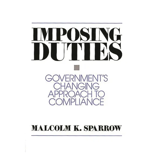 Imposing Duties: Government's Changing Approach to Compliance
