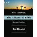 The Alliterated Bible - NKJV - New Testament - Matthew-Revelation: Sermon Outlines
