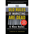 The Old Rules of Marketing Are Dead: 6 New Rules to Reinvent Your Brand and Reignite Your Business