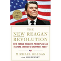 The New Reagan Revolution: How Ronald Reagan's Principles Can Restore America's Greatness