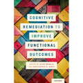 Cognitive Remediation to Improve Functional Outcomes