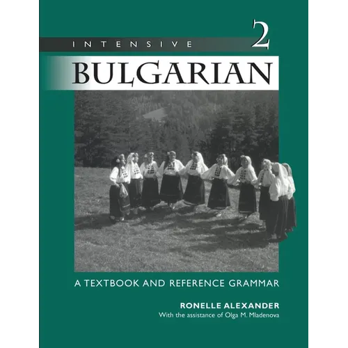 Intensive Bulgarian: A Textbook and Reference Grammar, Volume 2