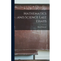 Mathematics and Science Last Essays