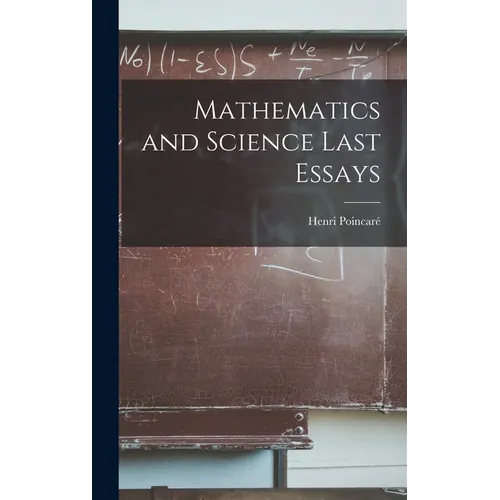 Mathematics and Science Last Essays