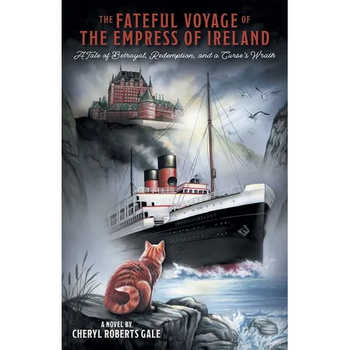 The Fateful Voyage of the Empress of Ireland: A Tale of Betrayal, Redemption, and a Curse's Wrath