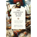 The Conquest of New Spain: A Narrative of the Fall of the Aztec Empire