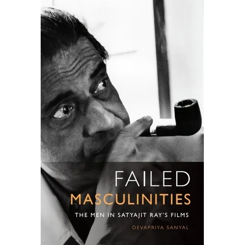 Failed Masculinities: The Men in Satyajit Ray's Films