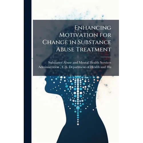 Enhancing Motivation for Change in Substance Abuse Treatment