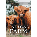 Radical Farm: Animals, Food and Our Future