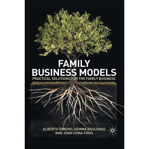 Family Business Models: Practical Solutions for the Family Business