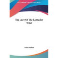 The Lure Of The Labrador Wild