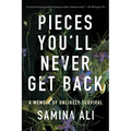 Pieces You'll Never Get Back: A Memoir of Unlikely Survival