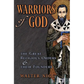 Warriors of God: The Great Religious Orders and Their Founders