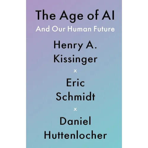 The Age of AI: And Our Human Future