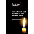 Monotheism and Wisdom in the Hebrew Bible