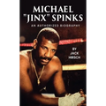 Michael "Jinx" Spinks: An Authorized Biography
