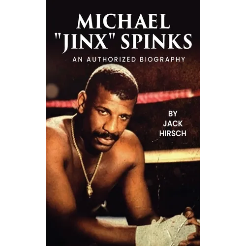 Michael "Jinx" Spinks: An Authorized Biography