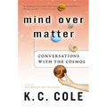 Mind Over Matter: Conversations with the Cosmos