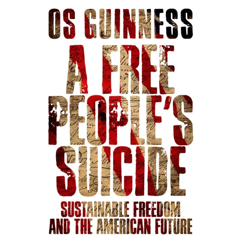 A Free People's Suicide: Sustainable Freedom and the American Future