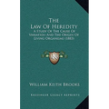 The Law Of Heredity: A Study Of The Cause Of Variation And The Origin Of Living Organisms (1883)