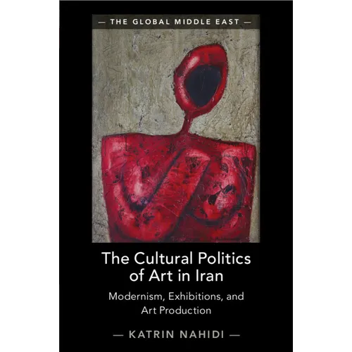 The Cultural Politics of Art in Iran