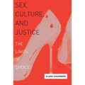 Sex, Culture, and Justice: The Limits of Choice