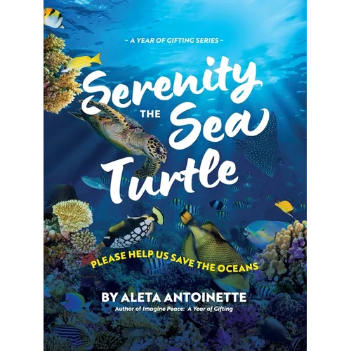 Serenity the Sea Turtle: Please Help Us Save the Oceans