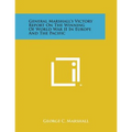 General Marshall's Victory Report on the Winning of World War II in Europe and the Pacific