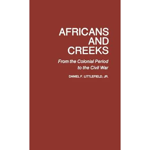 Africans and Creeks: From the Colonial Period to the Civil War