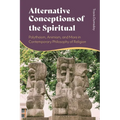 Alternative Conceptions of the Spiritual: Polytheism, Animism, and More in Contemporary Philosophy of Religion
