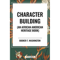 Character Building: An African American Heritage Book