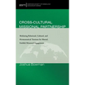 Cross-Cultural Missional Partnership: Mediating Relational, Cultural, and Hermeneutical Tensions for Mutual, Faithful Missional Engagement