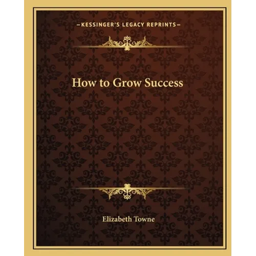 How to Grow Success