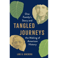 Tangled Journeys: One Family's Story and the Making of American History
