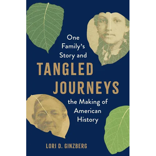 Tangled Journeys: One Family's Story and the Making of American History