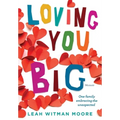 Loving You Big: One family embracing the unexpected
