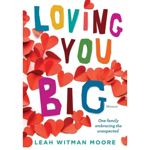 Loving You Big: One family embracing the unexpected