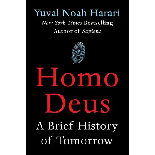 Homo Deus: A Brief History of Tomorrow