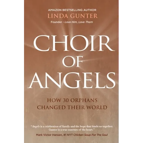 Choir of Angels: How 30 Orphans Changed Their World