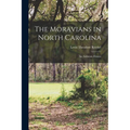 The Moravians in North Carolina: An Authentic History