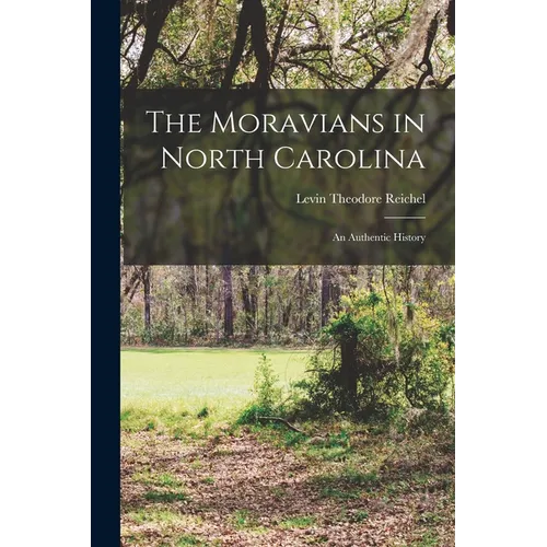 The Moravians in North Carolina: An Authentic History