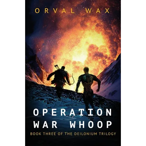Operation War Whoop: Book 3 of The Deilonium Trilogy