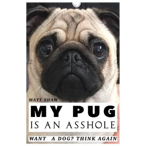 My Pug is an Asshole