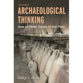 Archaeological Thinking: How to Make Sense of the Past