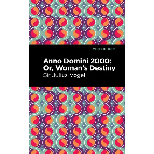 Anno Domini 2000: Or, Woman's Destiny