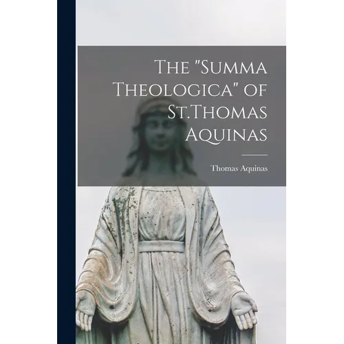 The "Summa Theologica" of St.Thomas Aquinas