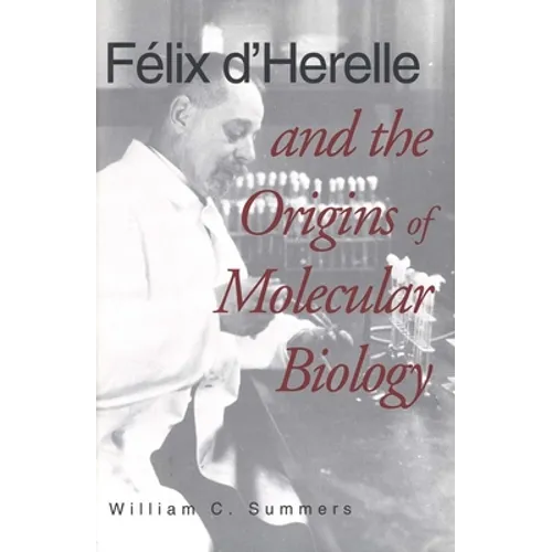 Felix d'Herelle and the Origins of Molecular Biology