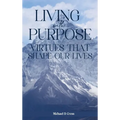 Living with Purpose: Virtues That Shape Our Lives