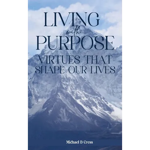 Living with Purpose: Virtues That Shape Our Lives