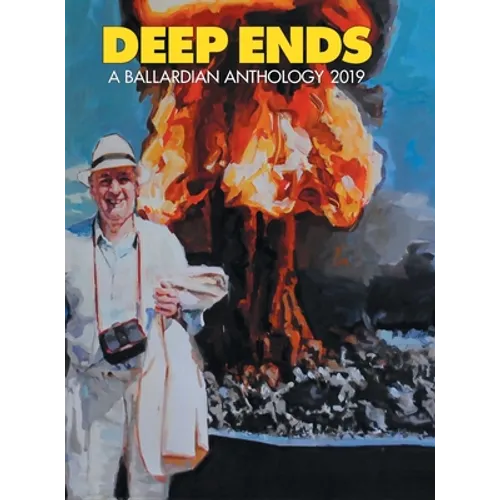 Deep Ends: A Ballardian Anthology 2019